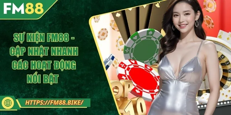 Sự Kiện FM88 - Cập Nhật Nhanh Các Hoạt Động Nổi Bật 