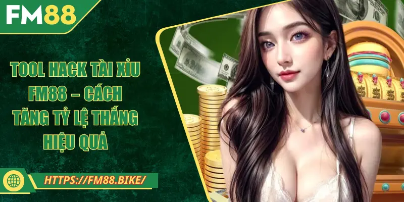 Tool hack tài xỉu FM88 – Cách tăng tỷ lệ thắng hiệu quả